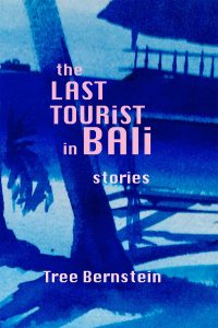 Tree Bernstein's "The Last Tourist in Bali"